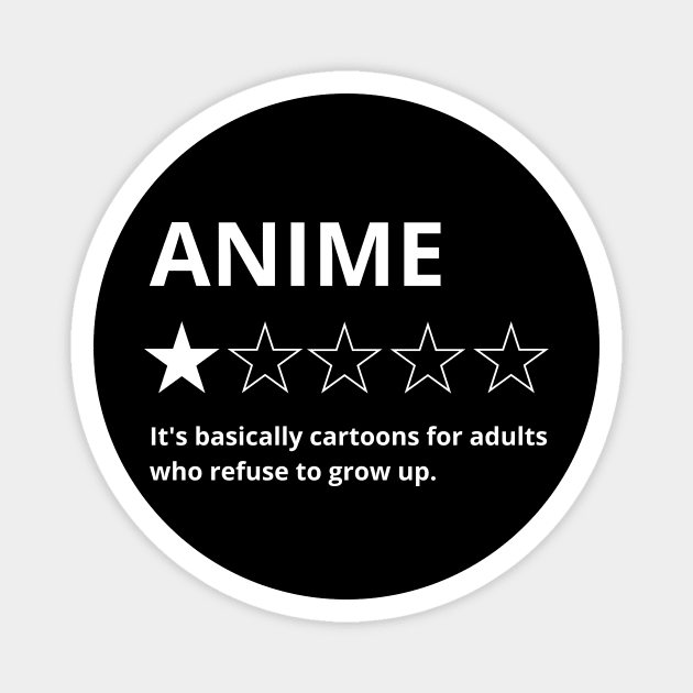 Anime, One Star, It's basically cartoons for adults who refuse to grow up.: Funny Anime Rating T-Shirt Magnet by sleepypanda